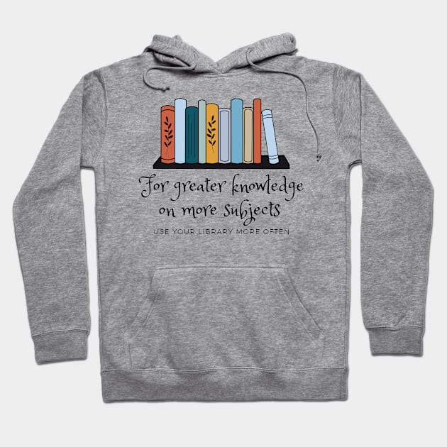 Use Your Library More Often Hoodie by CorrieMick